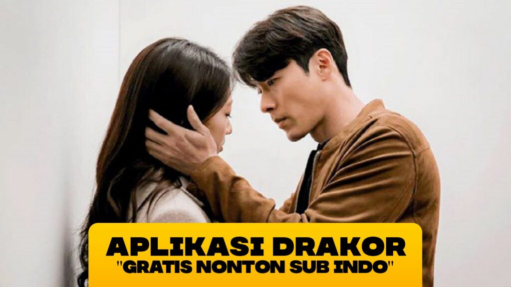 5 Aplikasi Nonton Drakor Gratis Sub Indo Rekomendasi Terbaik
